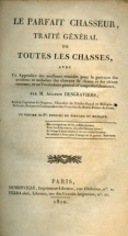 LE PARFAIT CHASSEUR TRAITE GENERAL DE TOUTE LA CHASSE